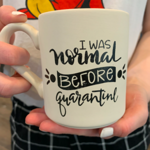 “I was normal before quarantine” Mug